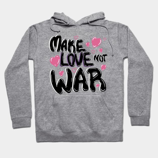 Make Love Not War Hoodie by Ebony T-shirts